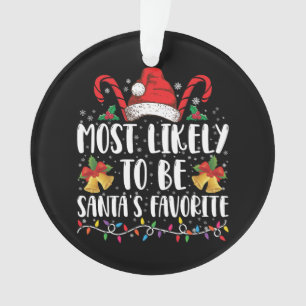 Most Likely To Be Santa's Favorite Funny Christmas Ornament