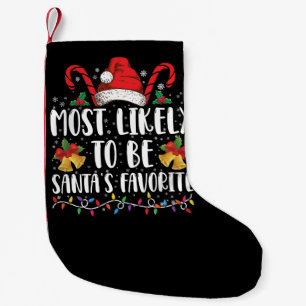Most Likely To Be Santa's Favorite Funny Christmas Small Christmas Stocking