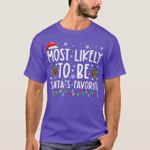 Most Likely To Be Santas Favorite Funny Christmas T-Shirt