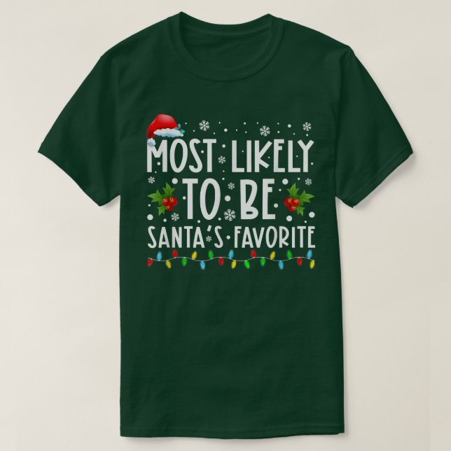 Most Likely To Be Santas Favorite Funny Christmas  T-Shirt (Design Front)