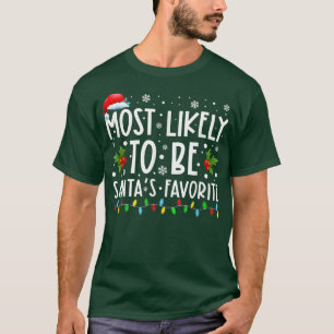 Most Likely To Be Santas Favorite Funny Christmas  T-Shirt