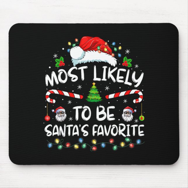 Most Likely To Be Santa's Favorite Funny Family Ch Mouse Pad (Front)