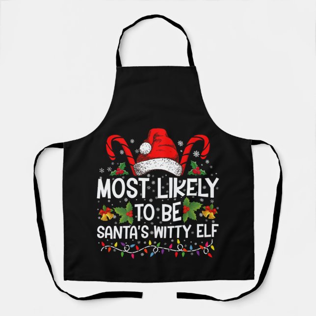 Most Likely To Be Santa's Witty Elf Christmas  Apron (Front)