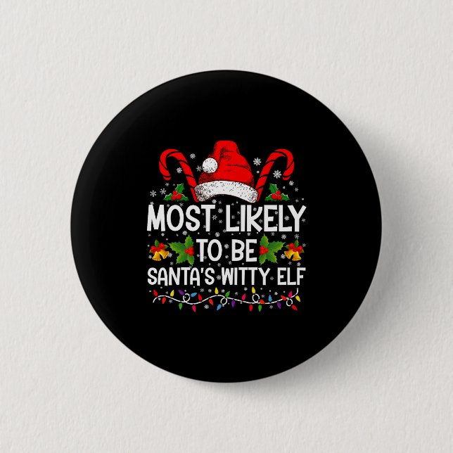 Most Likely To Be Santas Witty Elf Christmas  Button (Front)