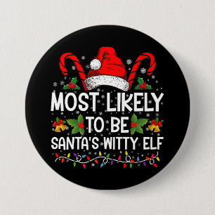 Most Likely To Be Santa's Witty Elf Christmas Button