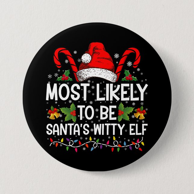 Most Likely To Be Santa's Witty Elf Christmas  Button (Front)