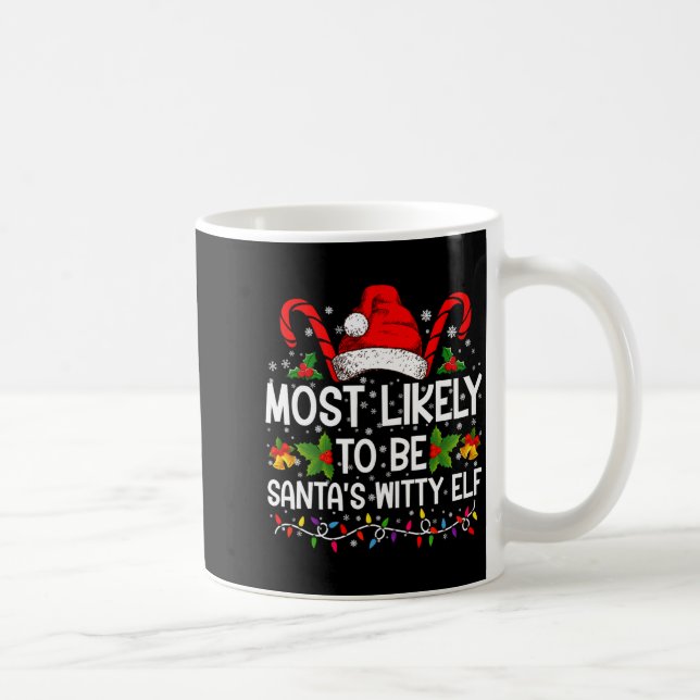 Most Likely To Be Santas Witty Elf Christmas  Coffee Mug (Right)