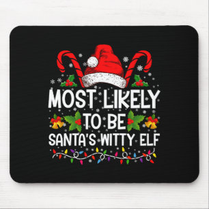 Most Likely To Be Santas Witty Elf Christmas Mouse Pad