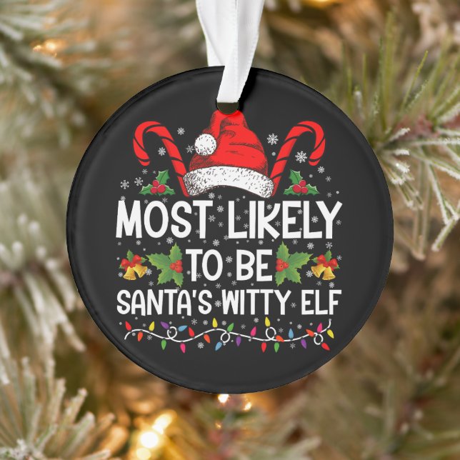 Most Likely To Be Santa's Witty Elf Christmas  Ornament (Tree)