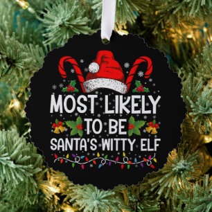 Most Likely To Be Santa's Witty Elf Christmas  Ornament Card