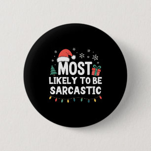 Most Likely To Be Sarcastic Christmas Funny Xmas L Button