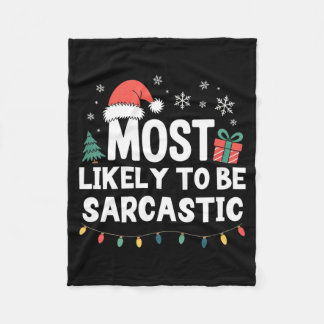 Most Likely To Be Sarcastic Christmas Funny Xmas L Fleece Blanket