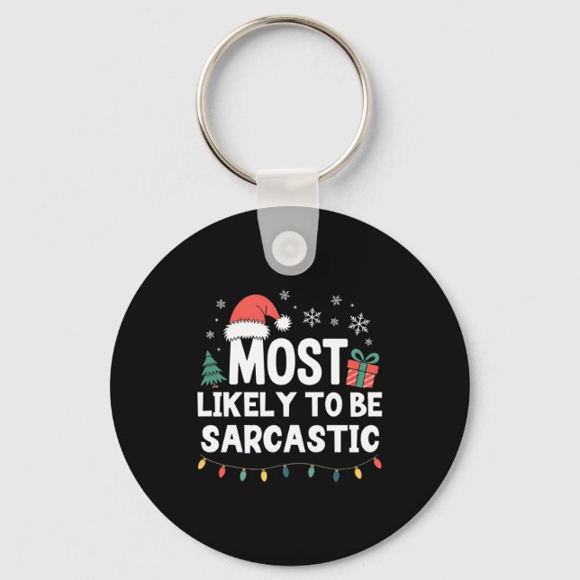 Most Likely To Be Sarcastic Christmas Funny Xmas L Keychain (Front)