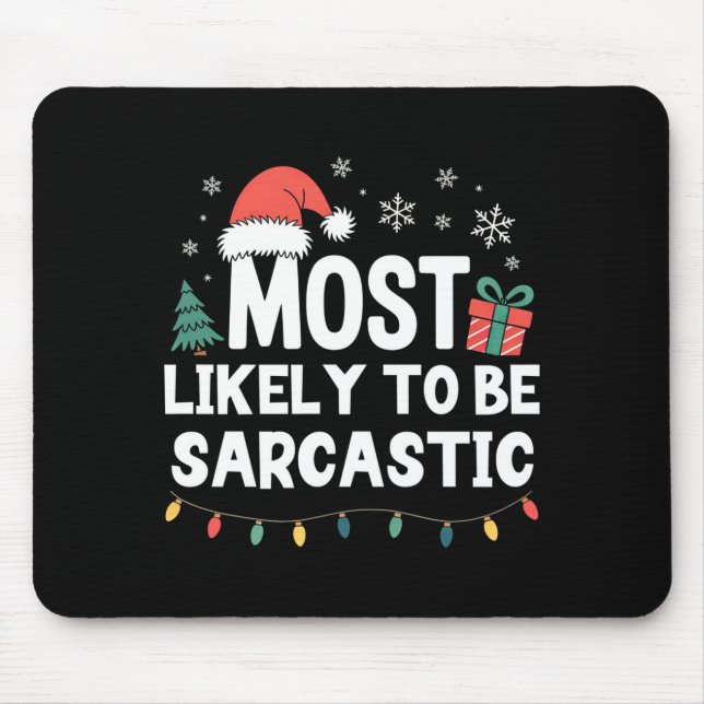 Most Likely To Be Sarcastic Christmas Funny Xmas L Mouse Pad (Front)
