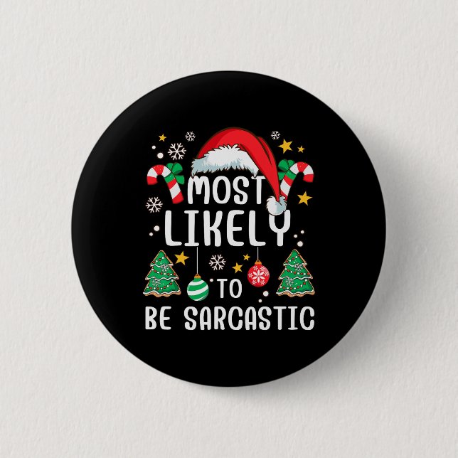 Most Likely To Be Sarcastic Funny Family Xmas Holi Button (Front)