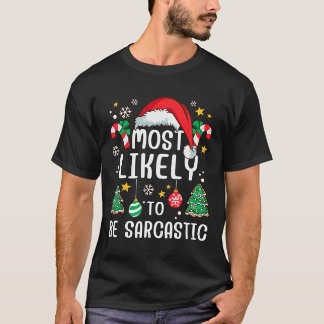 Most Likely To Be Sarcastic Funny Family Xmas Holi T-Shirt (Front)