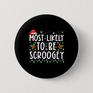 Most Likely To Be Scroogey Santa Hat Family Christ Button