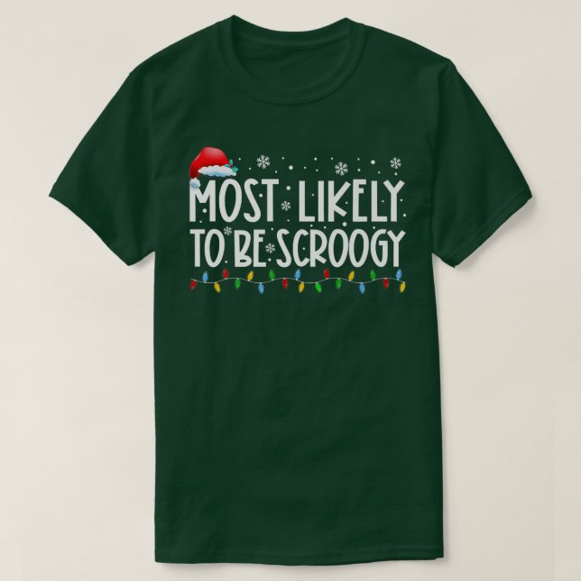 Most Likely To Be Scroogy Xmas Lights Funny Christ T-Shirt (Design Front)