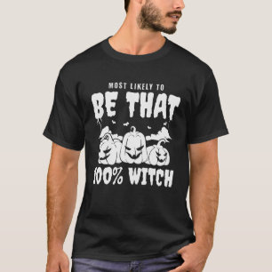 Most Likely To Be That 100 Witch Group Halloween M T-Shirt