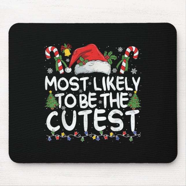 Most Likely To Be The Cutest Matching Christmas  Mouse Pad (Front)