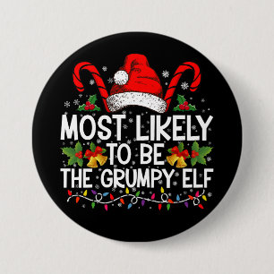 Most Likely To Be The Grumpy Elf Funny Xmas Button
