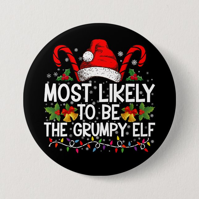 Most Likely To Be The Grumpy Elf Funny Xmas Button (Front)