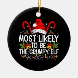 Most Likely To Be The Grumpy Elf Funny Xmas Ceramic Ornament