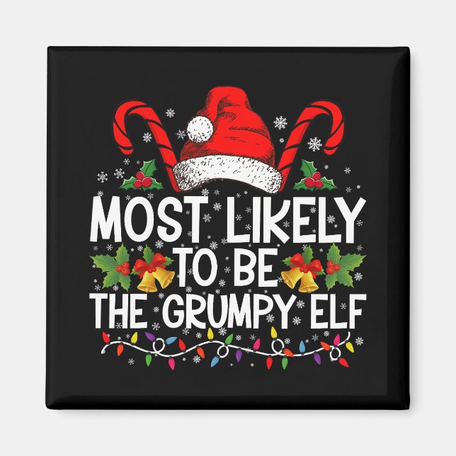 Most Likely To Be The Grumpy Elf Funny Xmas Magnet (Front)