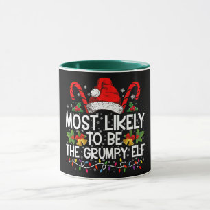 Most Likely To Be The Grumpy Elf Funny Xmas Mug