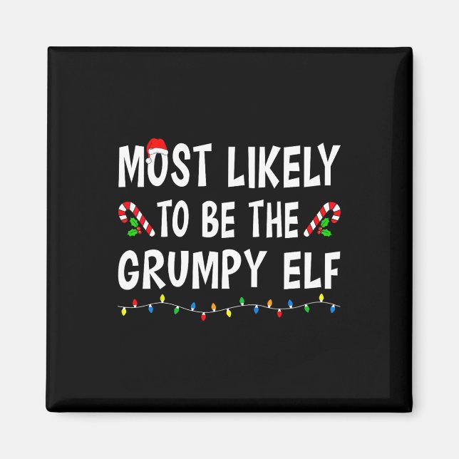 Most Likely To Be The Grumpy Elf Xmas Funny Family Magnet (Front)