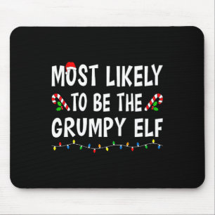 Most Likely To Be The Grumpy Elf Xmas Funny Family Mouse Pad