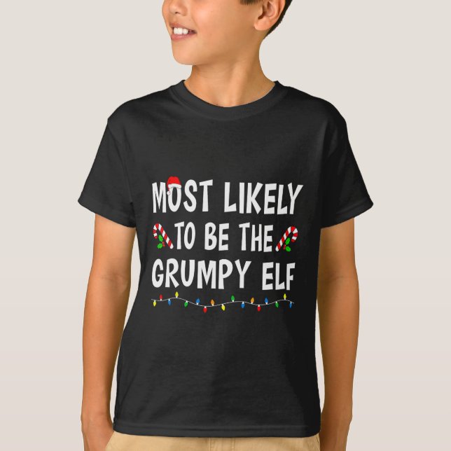 Most Likely To Be The Grumpy Elf Xmas Funny Family T-Shirt (Front)