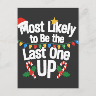  Most Likely To Be the Last one Up Christmas Funny Holiday Postcard