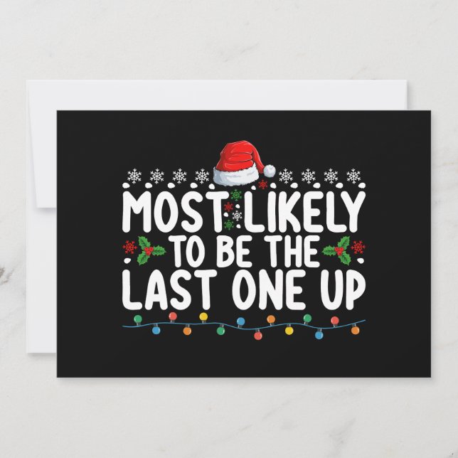 Most Likely To Be The Last One Up Christmas Invitation (Front)