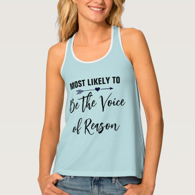 Most Likely to Be the Voice of Reason Bachelorette Tank Top (Front)