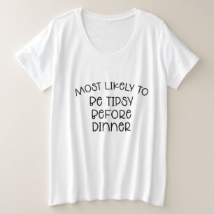 Most Likely to be Tipsy Before Dinner T-Shirt