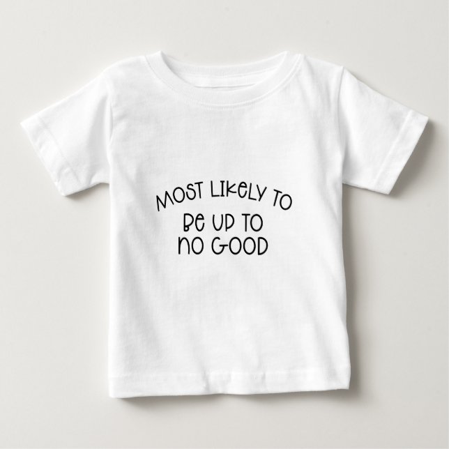 Most Likely to be Up To No Good T-Shirt (Front)