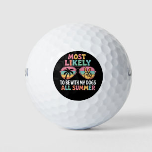 Most Likely To Be With My Dogs All Summer Teacher  Golf Balls
