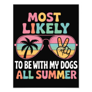 Most Likely To Be With My Dogs All Summer Teacher Photo Print