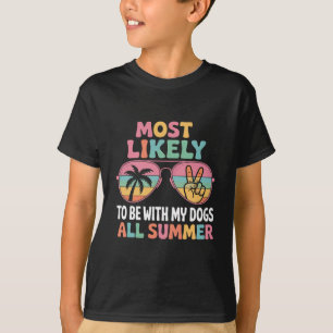 Most Likely To Be With My Dogs All Summer Teacher T-Shirt