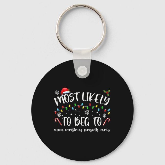 Most Likely To Beg To Open Christmas Presents Earl Keychain (Front)