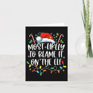 Most Likely To Blame It On The Elf Santa Family Ch Card