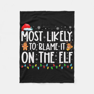 Most Likely To Blame It On The Elf Santa Family Xm Fleece Blanket