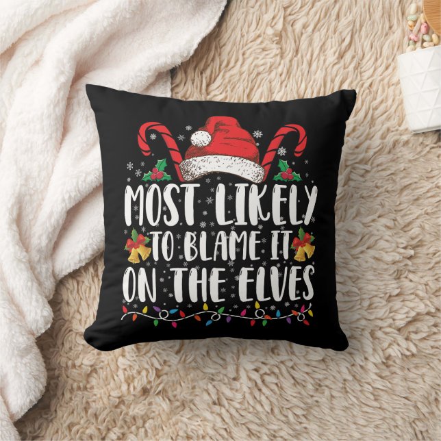 Most Likely To Blame It On The Elves Christmas Throw Pillow (Blanket)