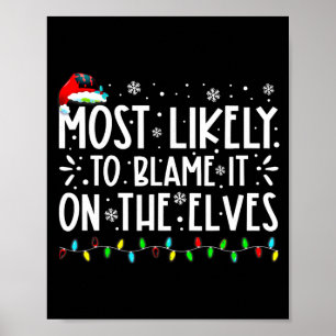 Most Likely To Blame It On The Elves Funny Christm Poster