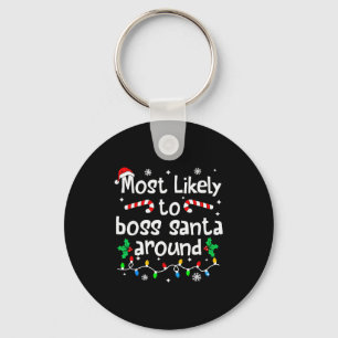 Most Likely To Boss Santa Around Christmas Matchin Keychain