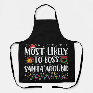Most Likely To Boss Santa Around Funny Christmas  Apron