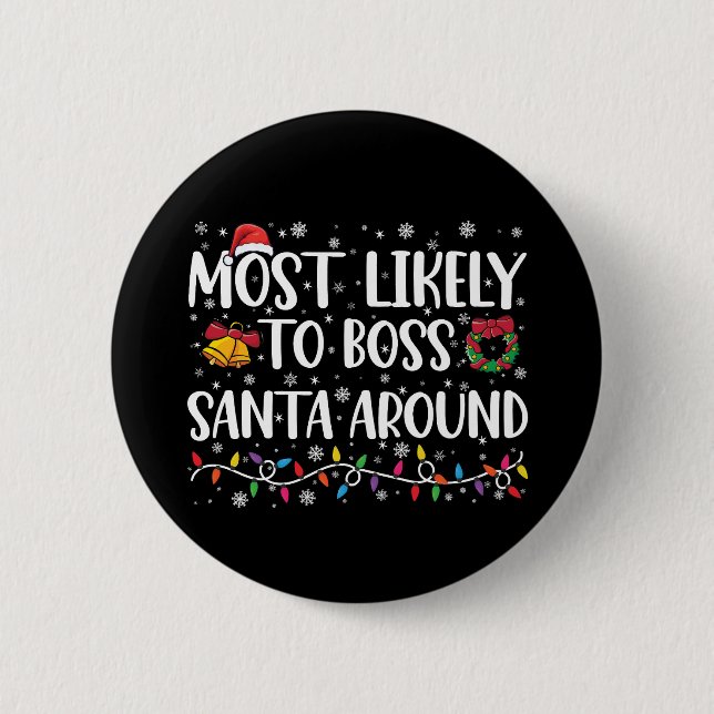 Most Likely To Boss Santa Around Funny Christmas  Button (Front)