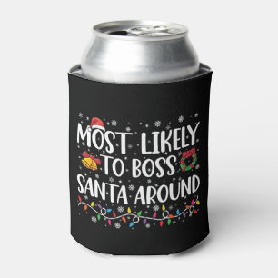 Most Likely To Boss Santa Around Funny Christmas Can Cooler