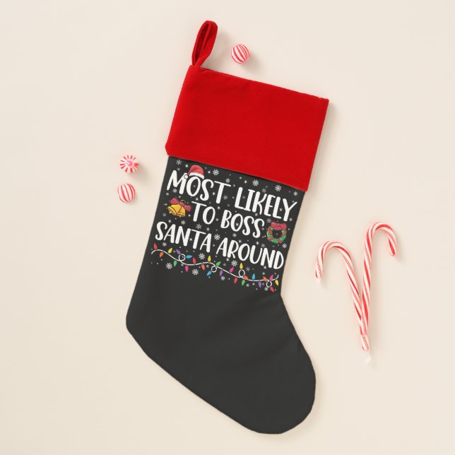 Most Likely To Boss Santa Around Funny Christmas  Stocking (Front)
